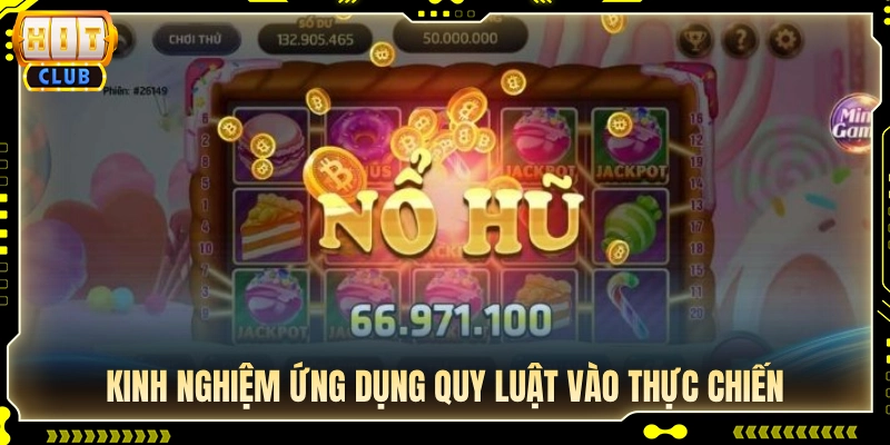 Bí quyết áp dụng quy luật game nổ hũ vào từng vòng quay