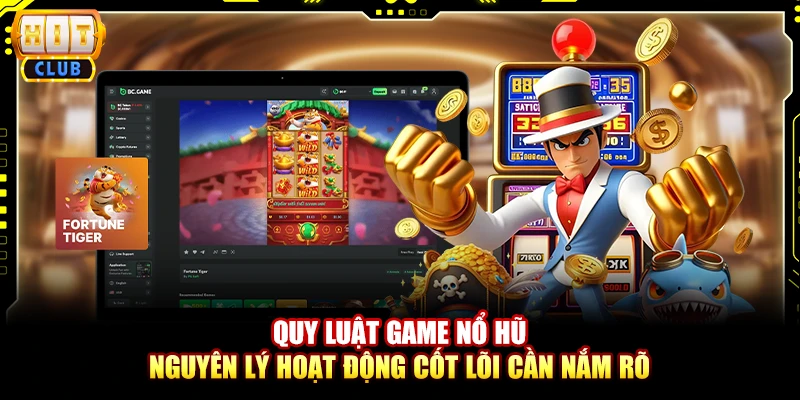 Quy Luật Game Nổ Hũ - Nguyên Lý Hoạt Động Cần Nắm Rõ